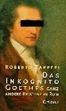 Produkt-Bild: Das Inkognito. Goethes ganz andere Existenz in Rom
