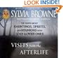 Visits from the Afterlife: The Truth about Ghosts, Spirits, Hauntings, and Reunions with Lost Loved Ones