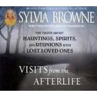 Visits From the Afterlife: TRUTH ABOUT GHOSTS, SPIRITS, HAUNTINGS AND REUNIONS OF LOVED ONES