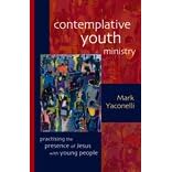 Contemplative Youth Ministry: Practicing the Presence of Jesus with Young People