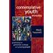 Contemplative Youth Ministry: Practicing the Presence of Jesus with Young People