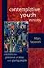 Contemplative Youth Ministry: Practicing the Presence of Jesus with Young People