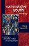 Contemplative Youth Ministry: Practicing the Presence of Jesus with Young People