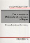 Der kommunale Datenschutzbeauftragte in Bayern - Gerhard Ecker, Bernhard Pfister, Udo H&ouml;hn