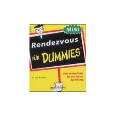 Rendezvous f�r Dummies. Vom ersten Date bis zur festen Beziehung