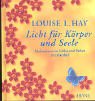 Licht f&uuml;r K&ouml;rper und Seele - Meditationen zu Zahlen und Farben im Jahreslauf. - Louise L. Hay