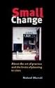 Small Change: The Art of Practice and the Limits of Planning in Cities