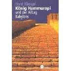 K�nig Hammurapi und der Alltag Babylons