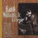 Jr. Hank Williams -  Hank Williams, Jr. & Friends