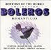 Boleros Romanticos: Rhythms of the World Collection