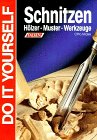 Schnitzen. Do it yourself. H�lzer - Muster - Werkzeuge.