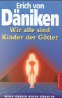 Wir alle sind Kinder der G�tter. Wenn Gr�ber reden k�nnten - Erich von D�niken