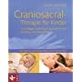 Craniosacral-Therapie f�r Kinder: Grundlagen und Praxis ganzheitlicher Heilung und Gesundheit - Vor und nach der Geburt, Babys, Kinder bis 12 Jahre