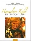Hannelore Kohl - ein deutsches Leben - Dona Kujacinski, Walter Kohl