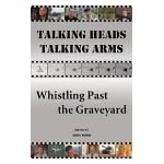 Talking Heads Talking Arms: Volume 2: Whistling Past the Graveyard (Talking Heads, Talking Arms) book cover