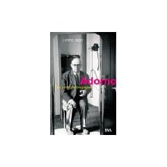 Adorno: Eine politische Biographie