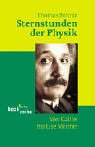 Sternstunden der Physik: Von Galilei bis Lise Meitner - Thomas B�hrke