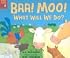 Baa! Moo! What Will We Do?