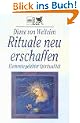 Rituale neu erschaffen. Elemente gelebter Spiritualit�t.