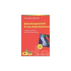 Beleuchtungstechnik f�r den Elektrofachmann. Lampen, Leuchten und ihre Anwendung
