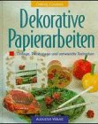 Produkt-Bild: Dekorative Papierarbeiten. Collage, Decoupage und verwandte Techniken