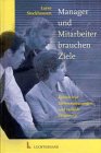 Produkt-Bild: Manager und Mitarbeiter brauchen Ziele. F&uuml;hren mit Zielvereinbarungen und variable Verg&uuml;tung