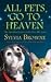All Pets Go to Heaven: The Spiritual Lives of the Animals We Love