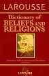 Larousse Dictionary of Beliefs and Religions