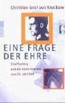 Eine Frage der Ehre: Stauffenberg und das Hitler-Attentat vom 20. Juli 1944 - Christian Graf von Krockow