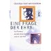 Eine Frage der Ehre: Stauffenberg und das Hitler-Attentat vom 20. Juli 1944