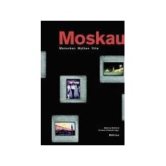 Moskau: Menschen - Mythen - Orte