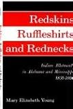Redskins Ruffleshirts and Rednecks: Indian Allotments in Alabama and Mississippi, 1830-1860 (Civilization of the American Indian)
