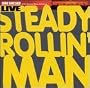 Steady Rollin Man