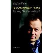 Das Serienmörder-Prinzip. Was zwingt Menschen zum Bösen? (Gebundene Ausgabe)