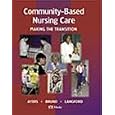 Community-Based Nursing Care: Making the Transition by Martha Ayers, Audrei A. Bruno, and Rae W. Langford