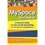 MySpace Unraveled: A Parent's Guide to Teen Social Networking