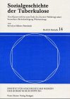 Bild zu: Sozialgeschichte der Tuberkulose (Medizin, Gesellschaft Und Geschichte - Beihefte (Medgg-B))