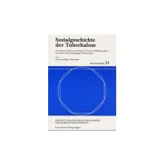 Sozialgeschichte der Tuberkulose (Medizin, Gesellschaft Und Geschichte - Beihefte (Medgg-B))