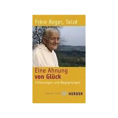 Eine Ahnung von Gl�ck: Erfahrungen und Begegnungen