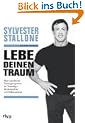 Lebe Deinen Traum: Mein bew�hrtes Trainingsprogramm f�r Traumfigur, Muskelaufbau und Willensst�rke