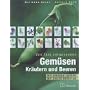 Von fast vergessenen Gem�sen, Kr�utern und Beeren: Mit grossem Lexikon. Mit vielen Rezepten