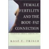 Female Fertility and the Body Fat Connection [HARDCOVER] [2002] [By Rose E. Frisch]