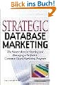 Strategic Database Marketing: The Masterplan for Starting and Managing a Profitable, Customer-based Marketing Program