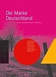 Die Marke Deutschland. Deutsche Identitat im Zeichen der Globalisierung.
