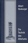 Technik des Altertums - Albert Neuburger