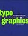 Typographics, Kt, Vol.1, The art of typography from digital to dyeline
