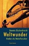 Weltwunder: Kinder als Naturforscher - Donata Elschenbroich