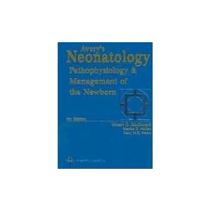 Click here to buy Avery's Neonatology: Pathophysiology and Management of the Newborn (NEONATOLOGY:... by Mhairi G MacDonald, Martha D Mullett, and Mary MK Seshia.