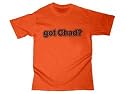 got Chad? Adult T-Shirt