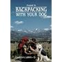 A Guide to Backpacking With Your Dog by Charlene G. Labelle